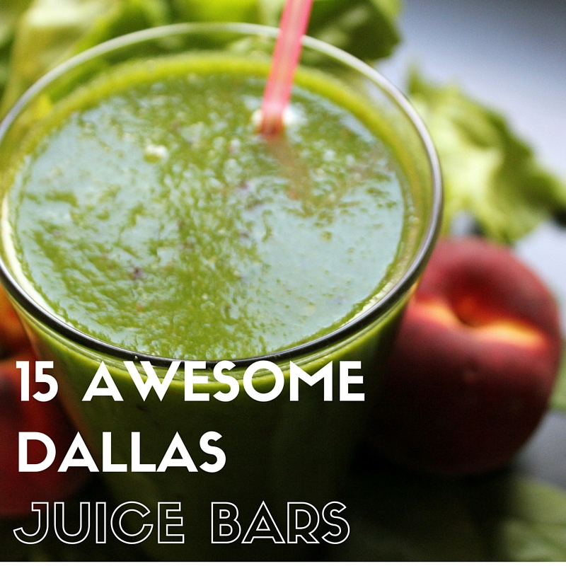 15 Dallas Juice Bars to Know About Deep Fried Fit